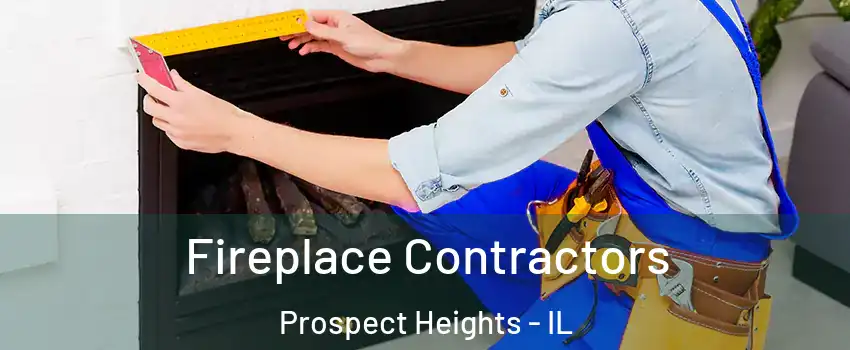 Fireplace Contractors Prospect Heights - IL